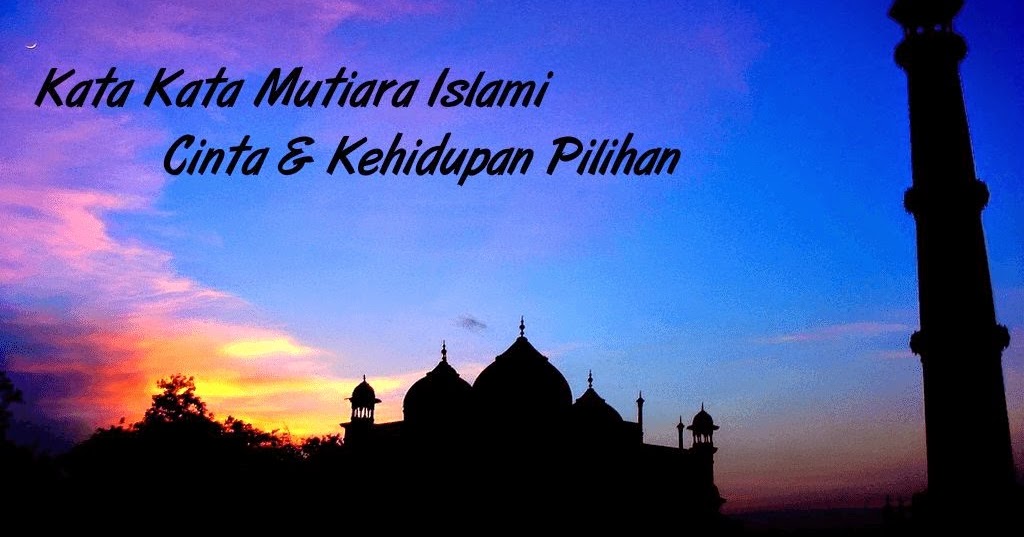 Kata Kata Mutiara Islami Cinta & Kehidupan Pilihan 2016