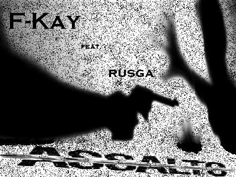 F-Kay ft Rusga-Assalto[Download Gratuito Track]