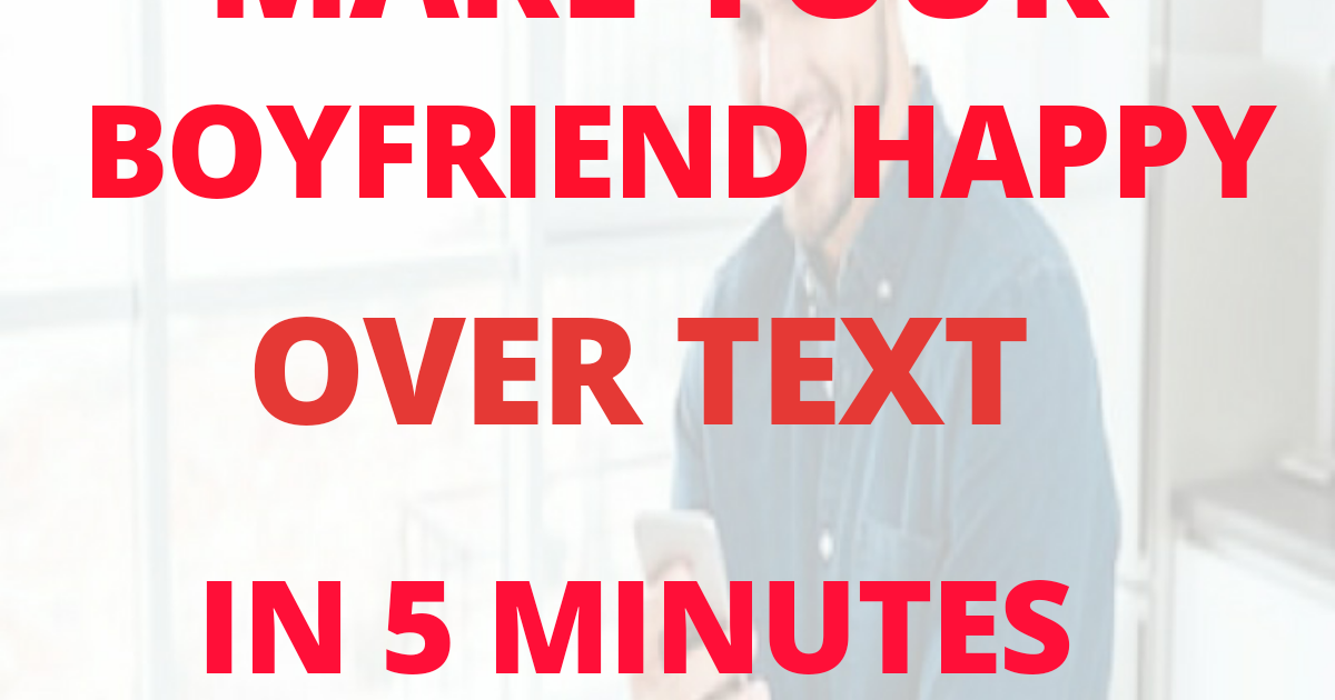 How To Make Your Boyfriend Happy
