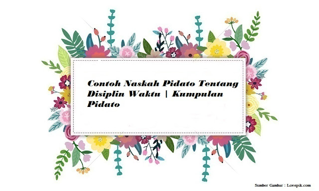 Contoh Naskah Pidato Tentang Disiplin Waktu Kumpulan