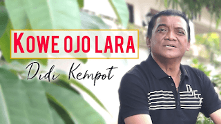 Lirik Lagu Kowe Ojo Loro - Didi Kempot