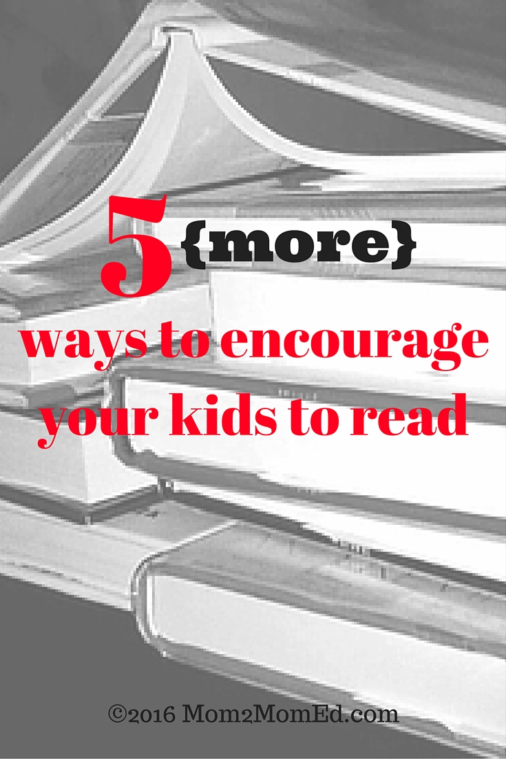 Mom2MomEd: 5 {more} ways to encourage your kids to read