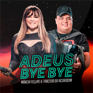 Adeus Bye Bye - Márcia Fellipe, Tarcísio do Acordeon Adeus Bye Bye - Márcia Fellipe, Tarcísio do Acordeon
