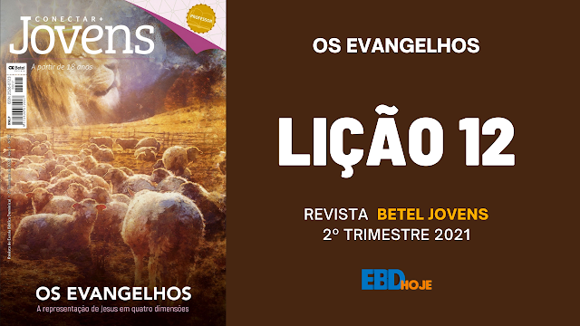 Lição 12 - O Evangelho do Verbo - Revista Betel Jovens Conectar+ 2 trimestre 2021, 2 trimestre 2021,2021,Betel,Lições Betel Jovens Conectar+,Os Evangelhos, Panorama do Evangelho de Mateus, César Pereira Roza de Melo,dominical,Escola Dominical,Revista Betel, biblica, escoladominical, ebd, lições biblicas, ebdhoje.com.br, Betel, Editora Betel, Lição 12, Lição 12 Betel 2021, Lição 12 Betel Jovens Conectar+ 2021, lição 12 revista Betel 2021, Lição 12 revista Betel Jovens Conectar+ 2021, EBD Betel, EBD Betel 2021, EBD Betel 2 trimestre 2021, editora Betel 2 trimestre 2021, Lição 12 - O Evangelho do Verbo - Revista Betel Jovens Conectar+ 2 trimestre 2021, 2 trimestre 2021,2021,Betel,Lições Betel Jovens Conectar+,Os Evangelhos, Panorama do Evangelho de Mateus, César Pereira Roza de Melo,dominical,Escola Dominical,Revista Betel, biblica, escoladominical, ebd, lições biblicas, ebdhoje.com.br, Betel, Editora Betel, Lição 12, Lição 12 Betel 2021, Lição 12 Betel Jovens Conectar+ 2021, lição 12 revista Betel 2021, Lição 12 revista Betel Jovens Conectar+ 2021, EBD Betel, EBD Betel 2021, EBD Betel 2 trimestre 2021, editora Betel 2 trimestre 2021,