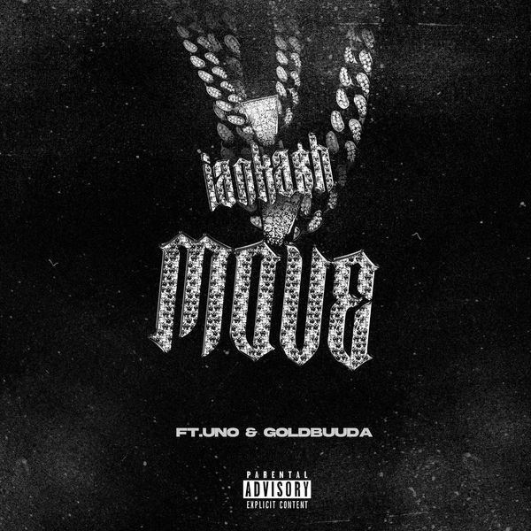 Ian Ka$h – Move (feat. Uno & GOLDBUUDA) – Single