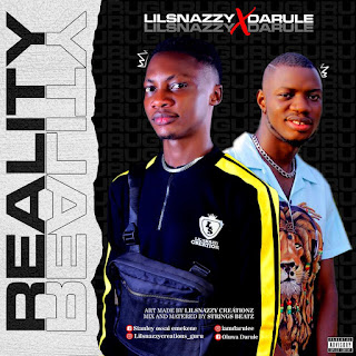 MUSIC: Lil Snazzy X Darule – Reality MUSIC: Lil Snazzy X Darule – Reality