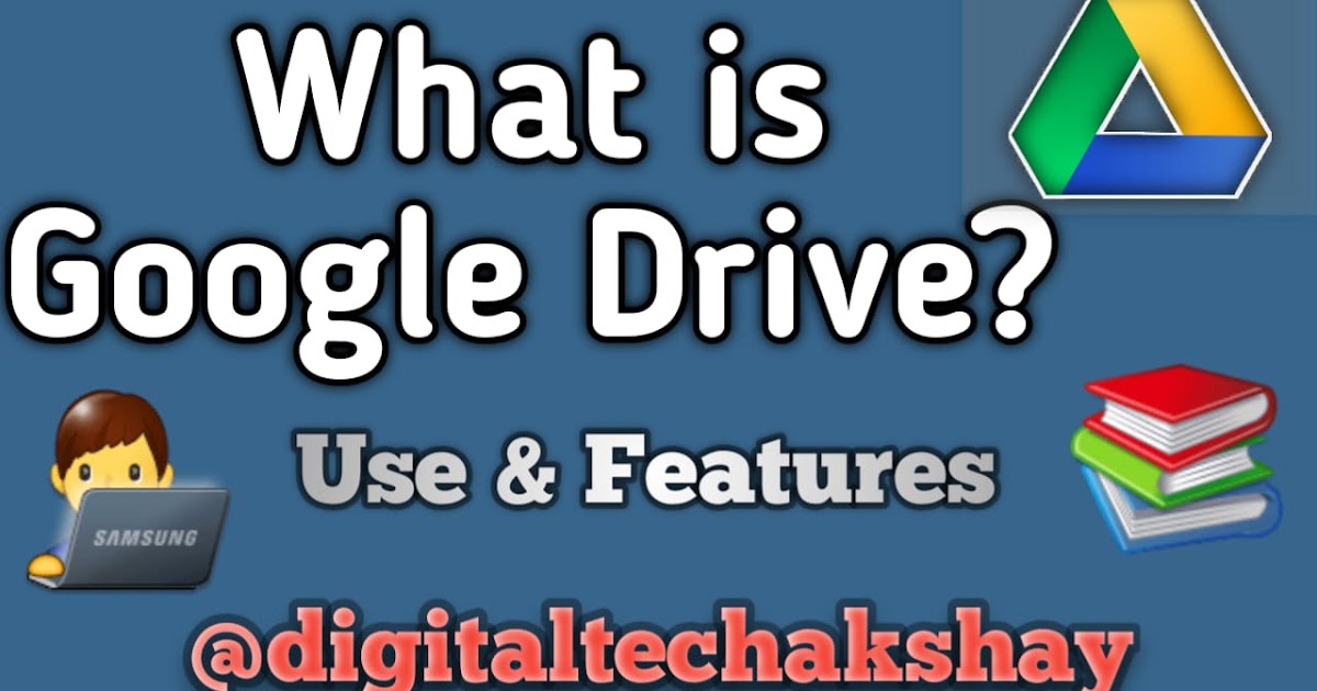 What Is Google Drive? With Complete Information