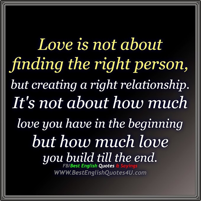 Love is not about finding the right person...