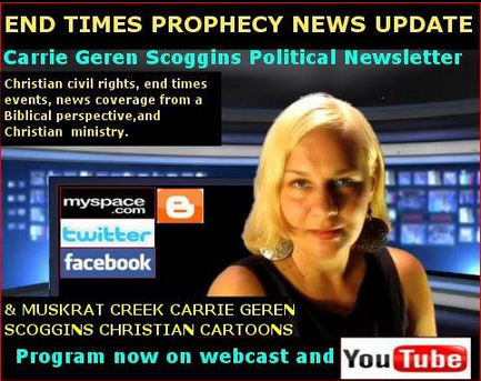 CARRIE GEREN SCOGGINS, END TIMES PROPHECY NEWS UPDATE, WEBCAST ON YOUTUBE