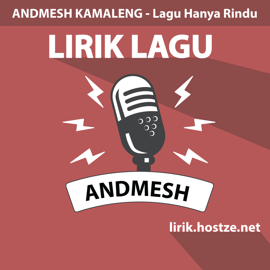 Lirik Lagu Hanya Rindu Andmesh Kamaleng Lirik Hostze Lirik Lagu Lirik Lagu Hanya Rindu Andmesh Kamaleng Lirik Hostze Lirik Lagu