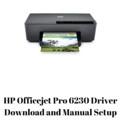 HP Officejet Pro 6230 Driver Download and Manual Setup HP Officejet Pro 6230 Driver Download and Manual Setup