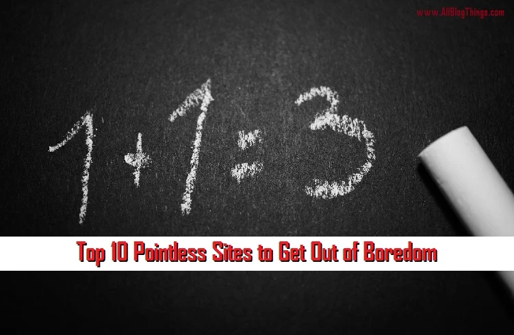 Top 10 Pointless Sites to Get Out of Boredom