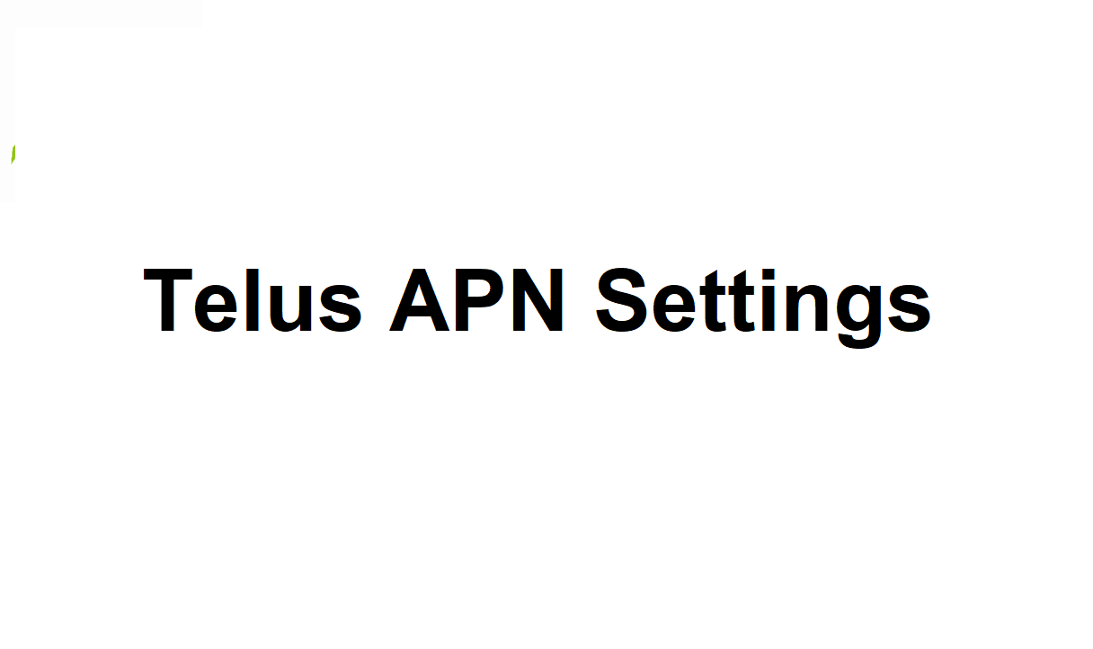 Telus APN Settings 2022 Telus 5G APN Settings Android, iPhone
