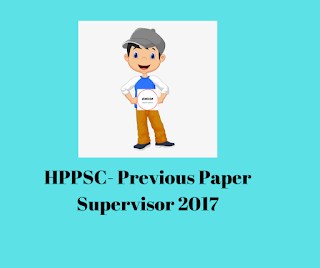 HPPSC- Previous Paper Supervisor 2017 HPPSC- Previous Paper Supervisor 2017
