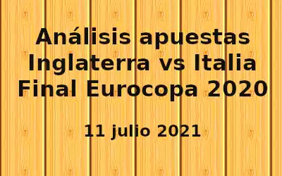 Análisis apuestas Italia vs Inglaterra final Eurocopa 2020 11-7-21 Análisis apuestas Italia vs Inglaterra final Eurocopa 2020 11-7-21