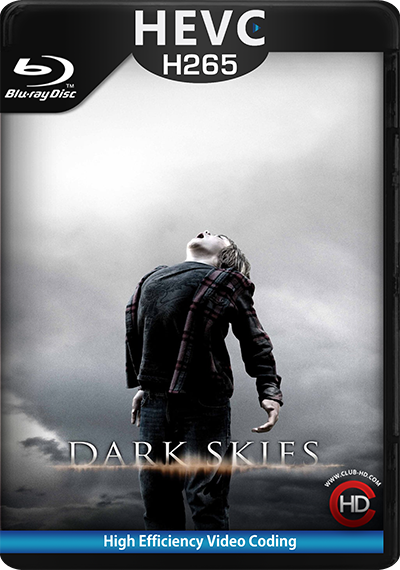 Dark Skies (2013) 1080p BDRip HEVC Dual Latino-Inglés [Subt. Esp] (Ciencia ficción. Intriga)