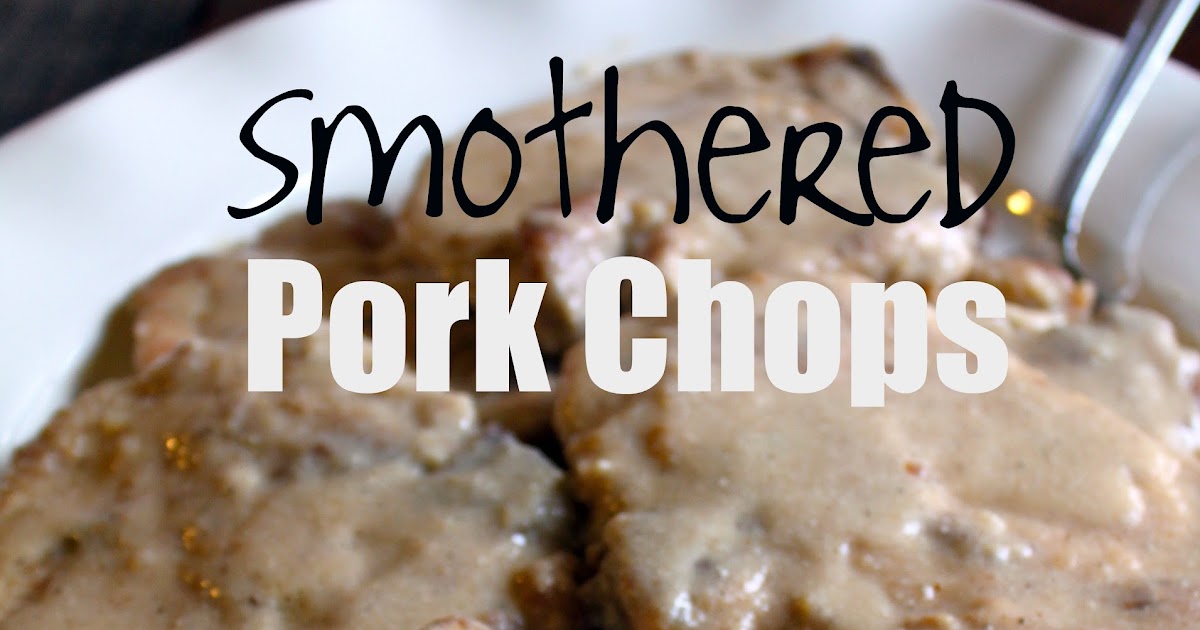 My Biscuits are Burning: Smothered Pork Chops