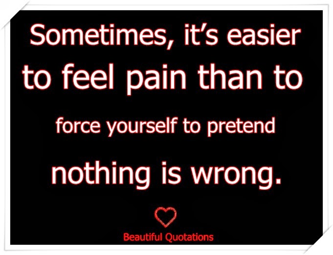 Sometimes, it’s easier to feel pain | Beautiful Quotations
