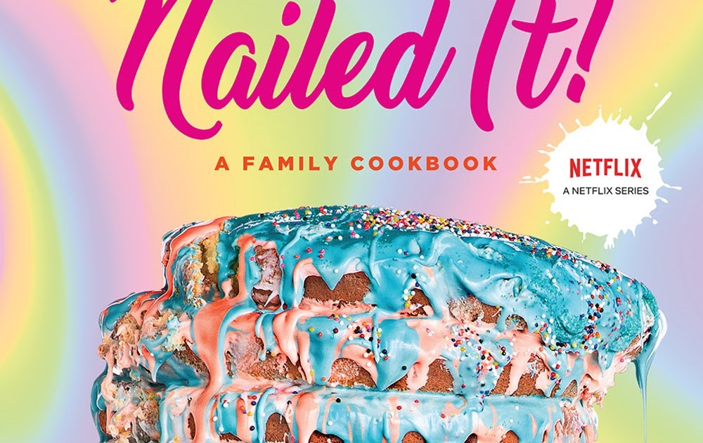 Beth Fish Reads Weekend Cooking Nailed It! A Family Cookbook by the