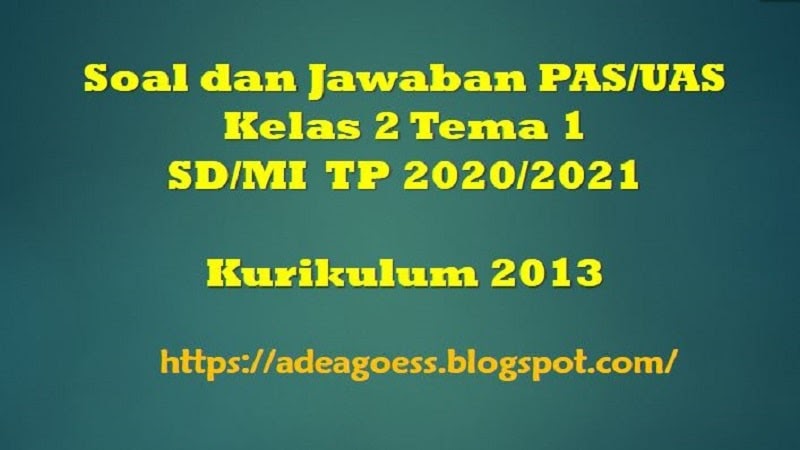 Download Soal Dan Jawaban Pas Uas Kelas 2 Tema 1 Semester 1 Sd Mi Kurikulum 2013 Tp 2020 2021 Sobang 2