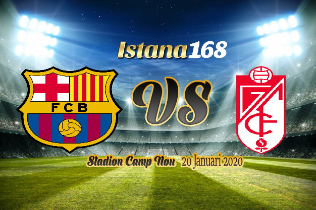 Prediksi Bola Akurat Istana168 Barcelona vs Granada 20 Januari 2020