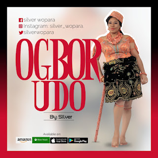MUSIC: Silver Wopara - Ogbor Udo | @Silverwopara MUSIC: Silver Wopara - Ogbor Udo | @Silverwopara