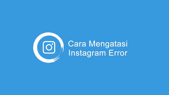 Cara mengatasi Instagram error di HP android Cara mengatasi Instagram error di HP android