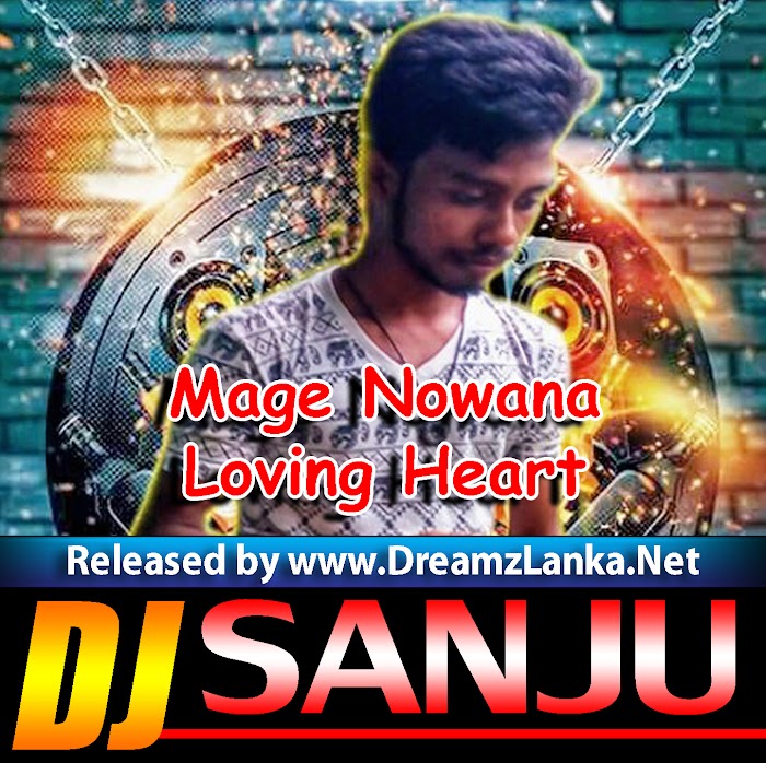 Mage Nowana Mathudaka Loving Heart Mix DJ Sanju