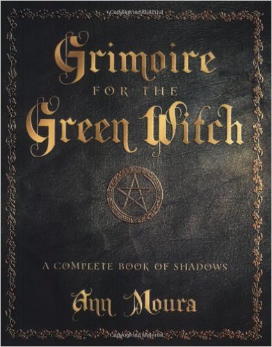 Grimoire for the Green Witch: A Complete Book of Shadows