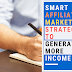 Smart Affiliate Marketing Strategies to Generate More Income - Commerce Adda