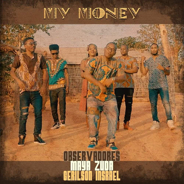 DOWNLOAD MP3: Observadores ft. Gerilson Insrael & Maya Zuda - My Money (Afro Beat)
