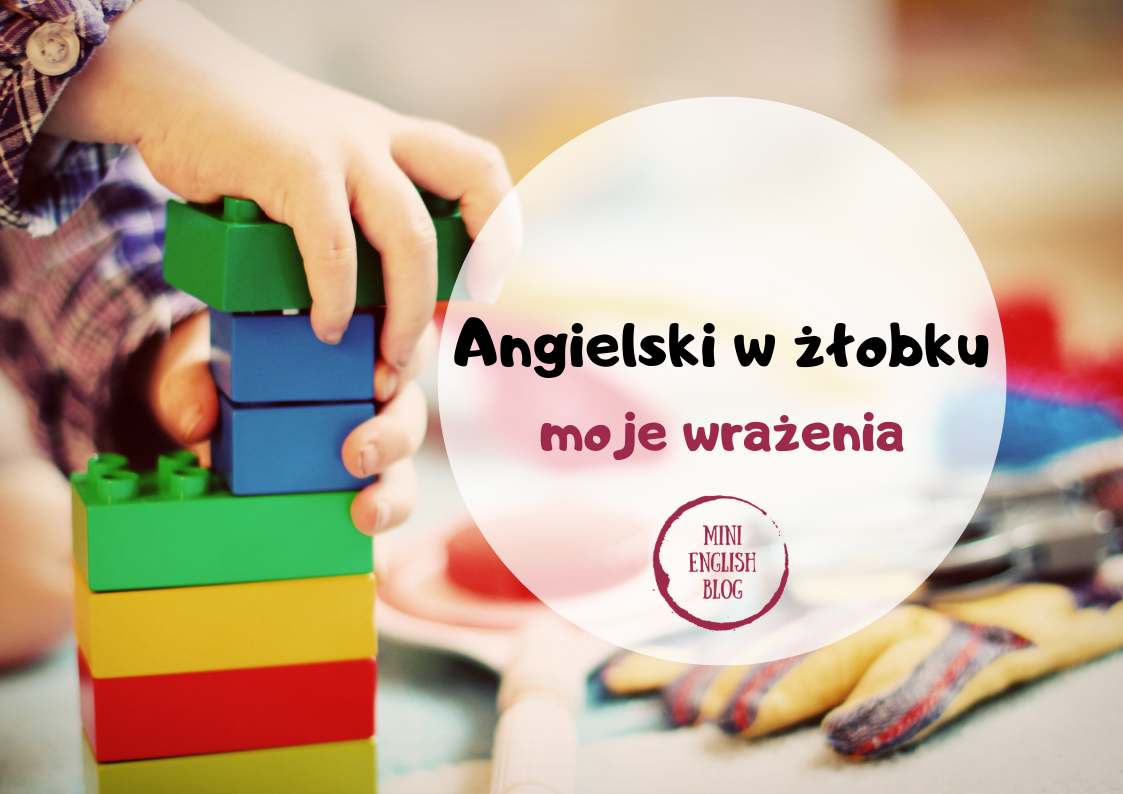 Angielski w żłobku - moje wrażenia i kilka patentów