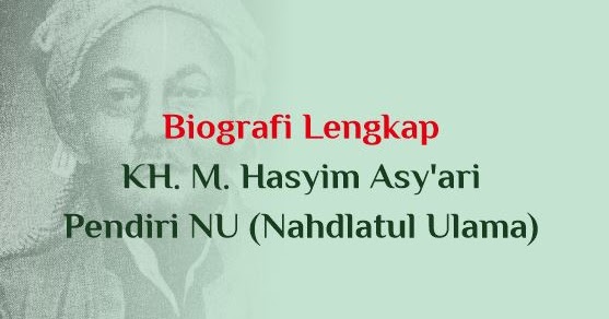 Biografi Kh Hasyim Asy Ari Pendiri Nu Nahdlatul Ulama Abu Syuja