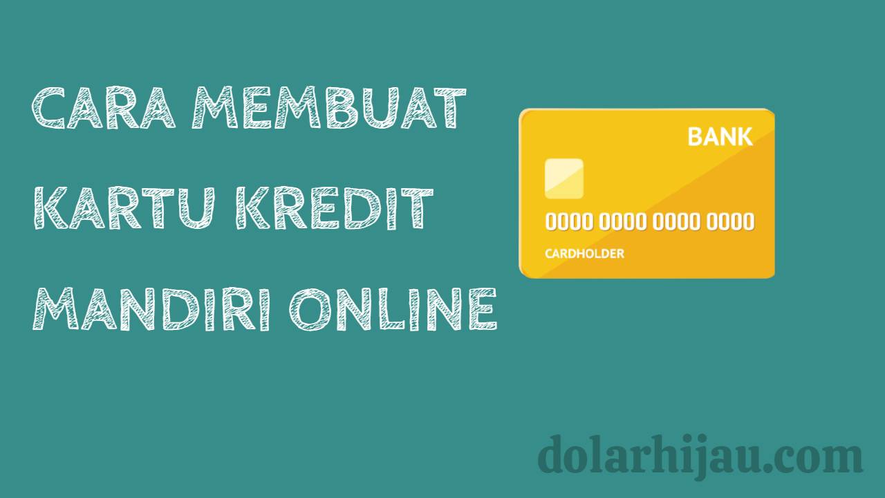 Cara Membuat Kartu Kredit Mandiri Online dalam Hitungan MENIT – Dolar Hijau