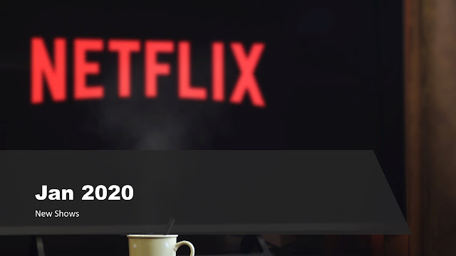 Netflix Jan 2020 New Shows