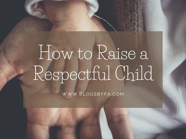 How to Raise a Respectful Child How to Raise a Respectful Child