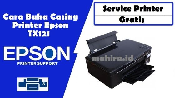 Cara Bongkar Casing Printer Epson Tx121 Mahir Tekno
