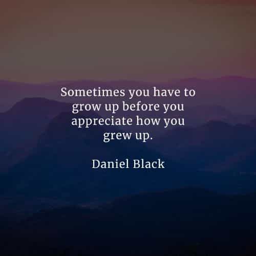 Growing up quotes that will inspire you positively Growing up quotes that will inspire you positively