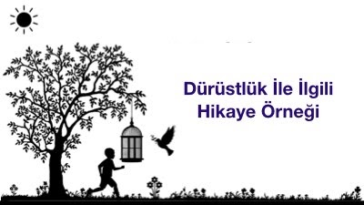 Durustluk Ile Ilgili Hikaye Ornegi