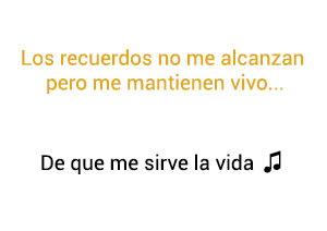 Camila De Que Me Sirve La Vida significado de la canción.