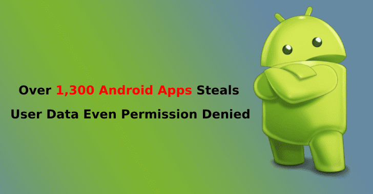 More than 1,300 Android Apps Steals user Data Even After the Permission is Denied