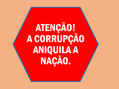 Na imagem está escrito:Atenção! A corrupção anula a nação.