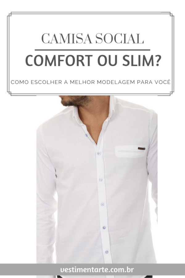 Camisas Comfort, Regular ou Slim Fit o que é e qual a diferença entre elas?