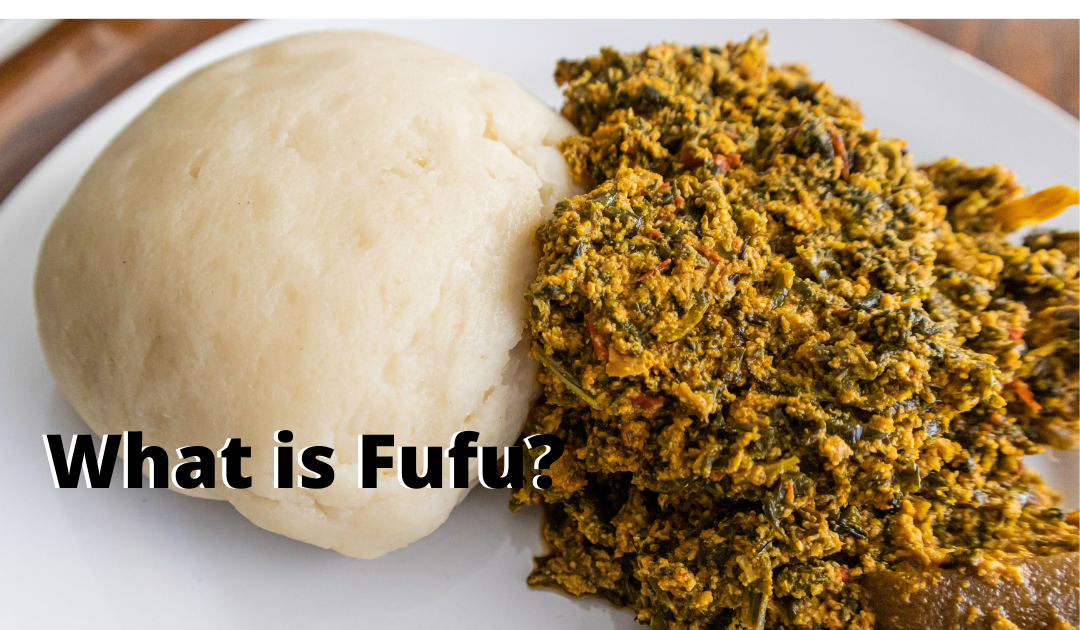 What is Fufu? Is Fufu Healthy?