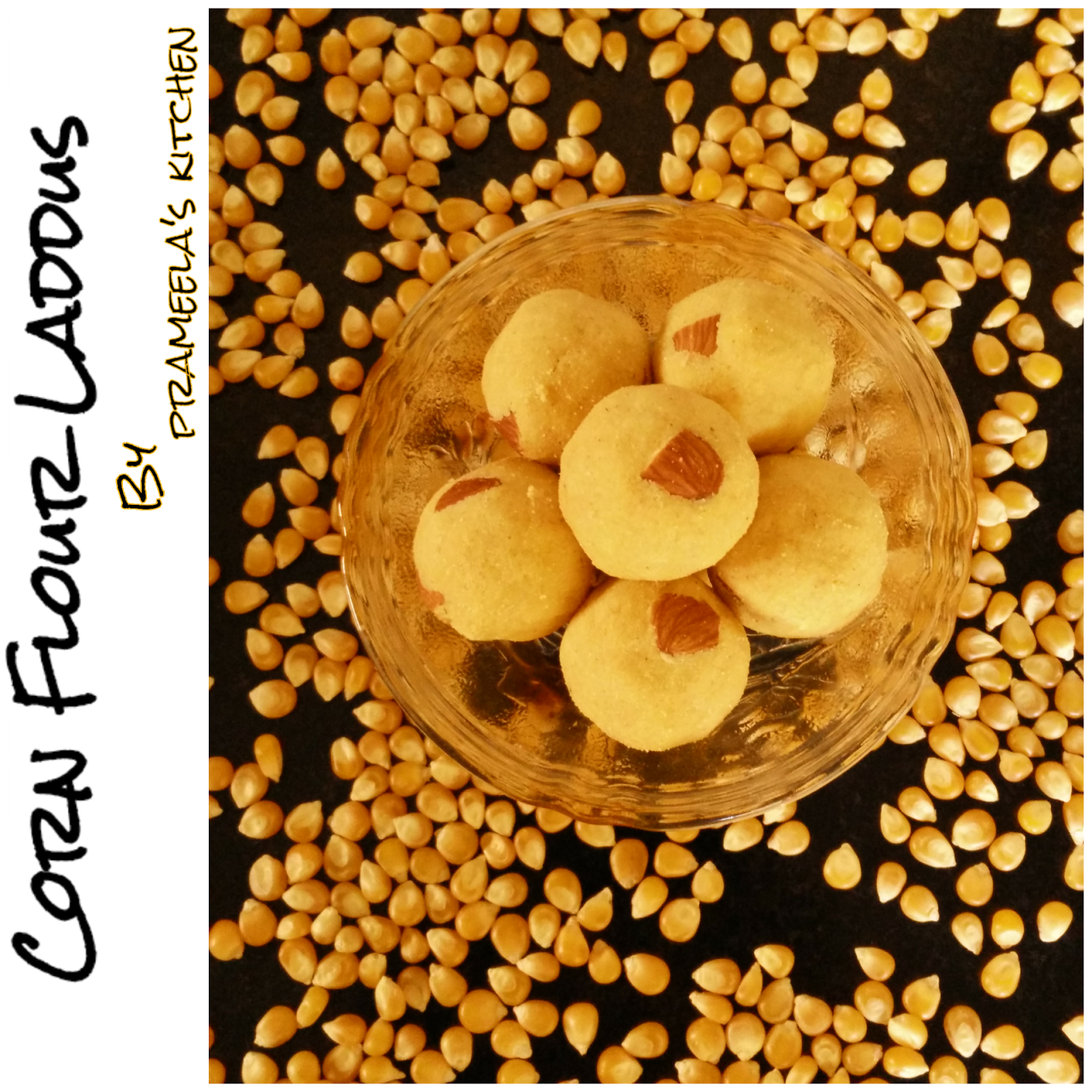 to Prameela's Kitchen Corn Flour Laddus [Corn Flour Sweet Balls]