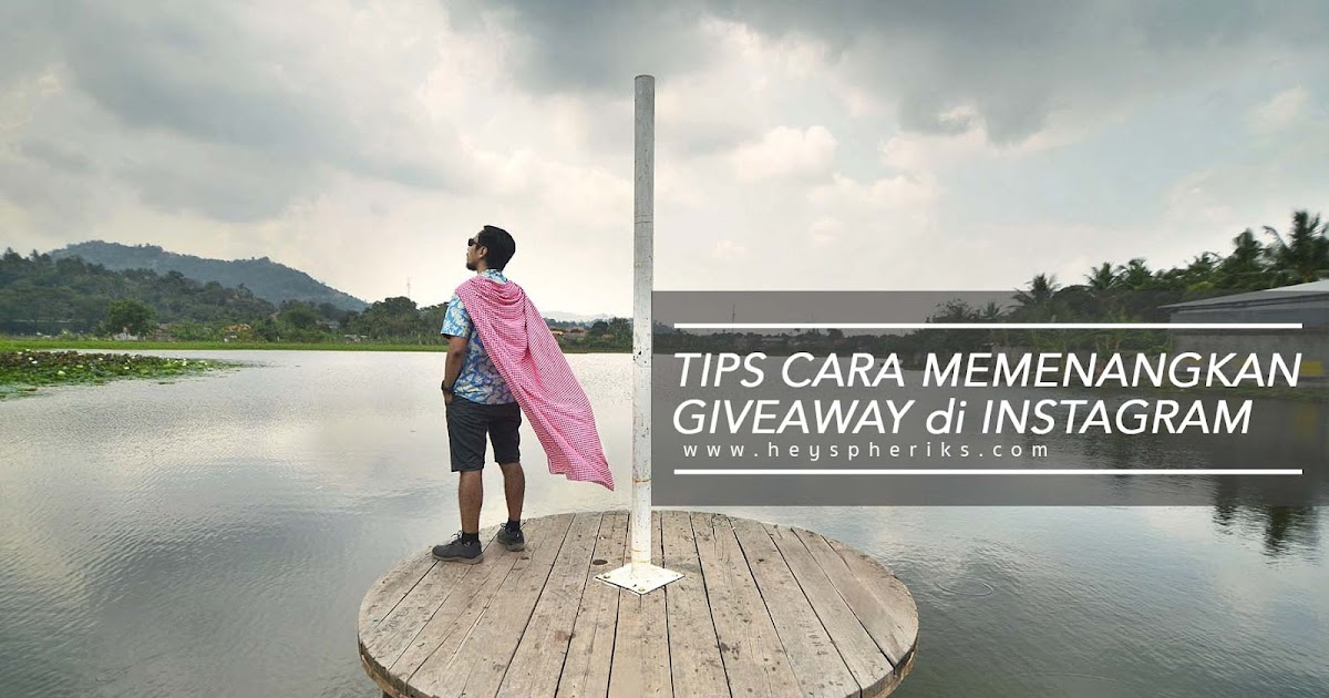 Tips Cara Memenangkan Giveaway Atau Kuis Di Instagram Heyspheriks