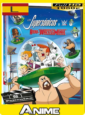 Los Supersónicos y WWE: Robo-Wrestlemania (2017)HD [1080P] latino [GoogleDrive-Mega] nestorHD