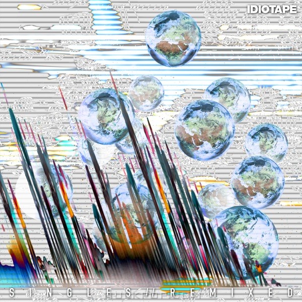 IDIOTAPE – Singles // Remixed – EP
