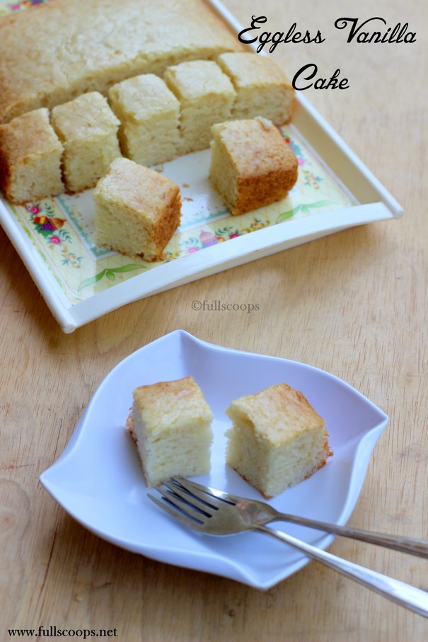 Eggless Vanilla Cake ~ Full Scoops - A food blog with easy,simple