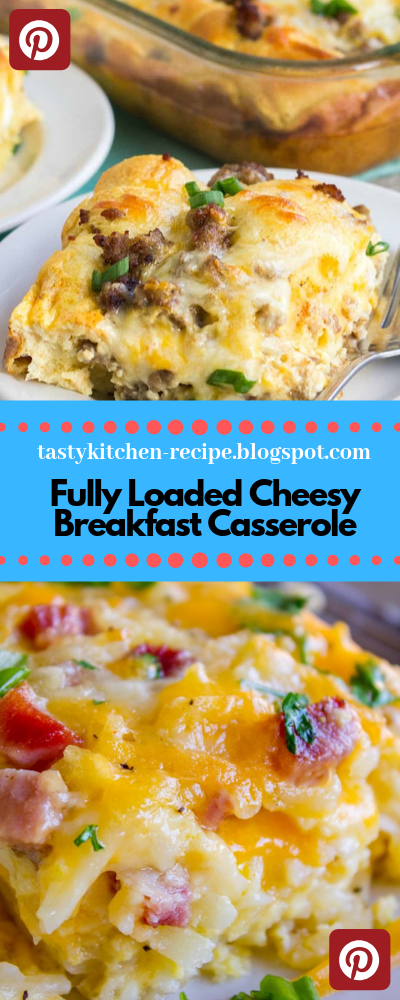 Fully Loaded Cheesy Breakfast Casserole - Tasty Kitchen Recipes